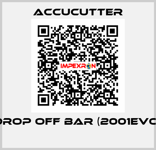 Drop Off Bar (2001EVO)  ACCUCUTTER
