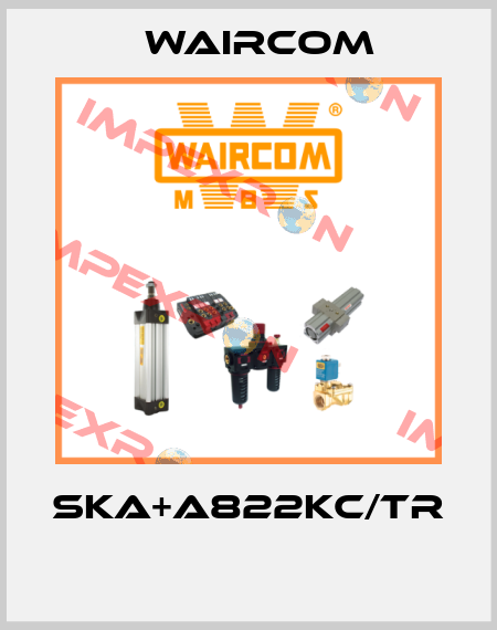 SKA+A822KC/TR  Waircom