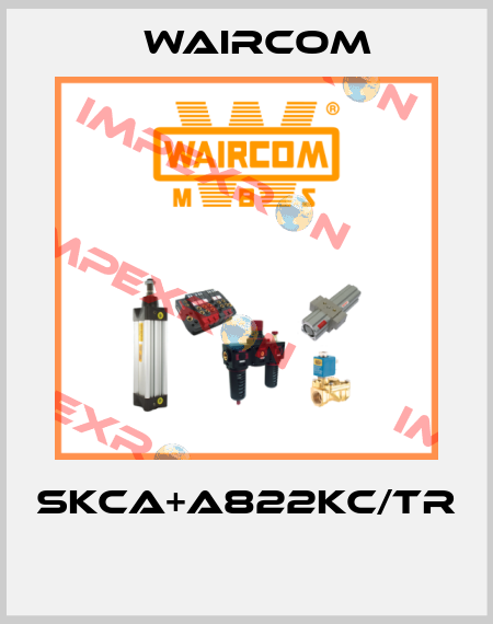 SKCA+A822KC/TR  Waircom