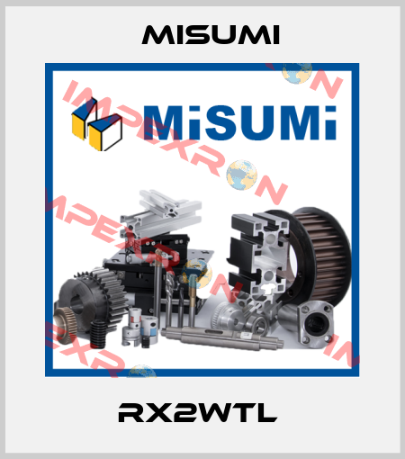 RX2WTL  Misumi