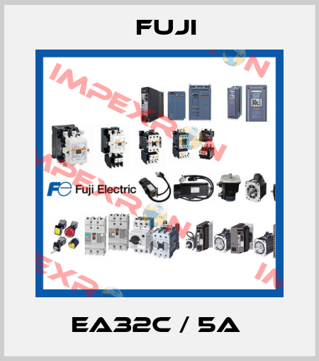 EA32C / 5A  Fuji