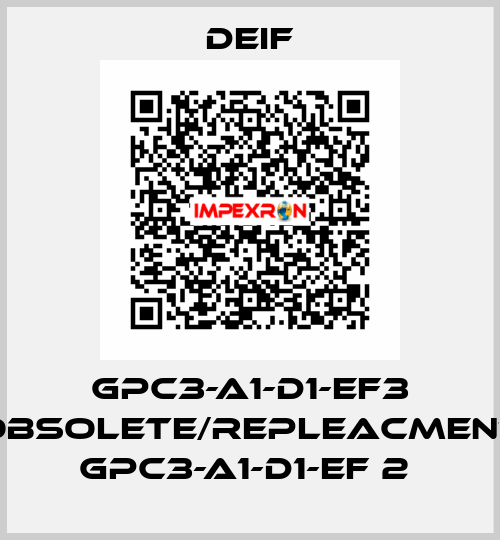 GPC3-A1-D1-EF3 obsolete/repleacment GPC3-A1-D1-EF 2  Deif