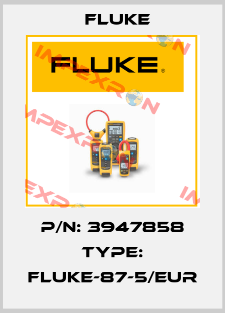 P/N: 3947858 Type: Fluke-87-5/Eur Fluke