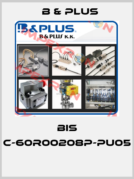 BIS C-60R00208P-PU05  B & PLUS