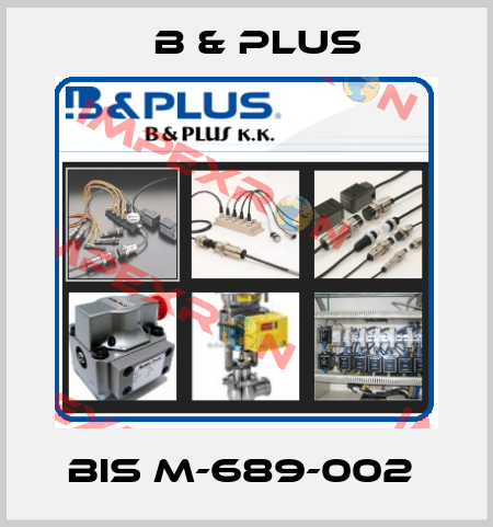 BIS M-689-002  B & PLUS
