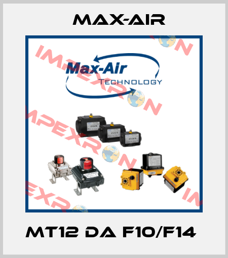 MT12 DA F10/F14  Max-Air