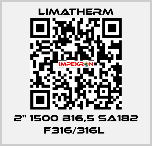 2" 1500 B16,5 SA182 F316/316L  LIMATHERM