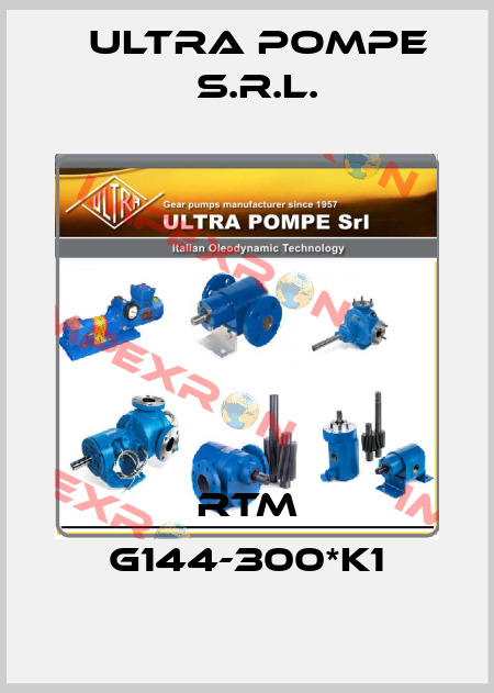RTM G144-300*K1 Ultra Pompe S.r.l.