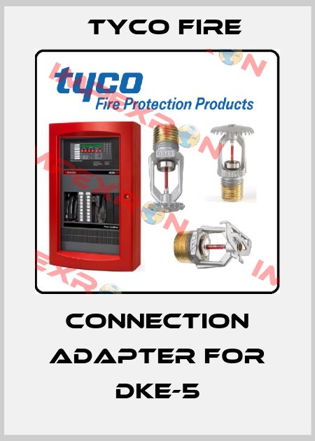 connection adapter for DKE-5 Tyco Fire