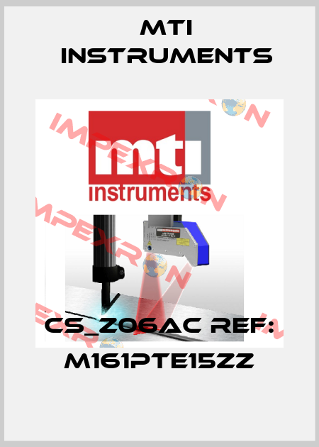 CS_Z06AC ref: M161PTE15ZZ Mti instruments