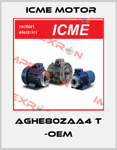 AGHE80ZAA4 T -OEM Icme Motor