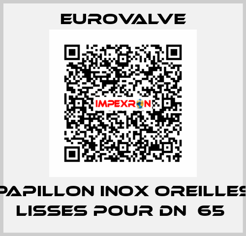 PAPILLON INOX OREILLES LISSES POUR DN  65  Eurovalve
