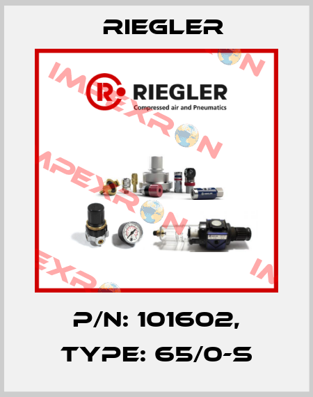 P/N: 101602, Type: 65/0-S Riegler