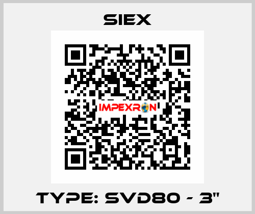 TYPE: SVD80 - 3" SIEX