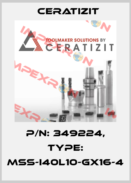 P/N: 349224, Type: MSS-I40L10-GX16-4 Ceratizit