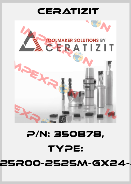P/N: 350878, Type: E25R00-2525M-GX24-4 Ceratizit