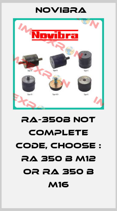 RA-350B not complete code, choose : RA 350 B M12 or RA 350 B M16 Novibra