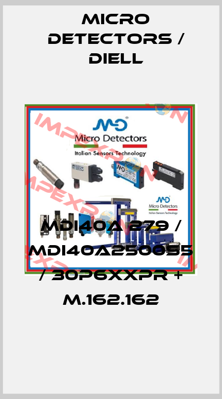 MDI40A 279 / MDI40A2500S5 / 30P6XXPR + M.162.162
 Micro Detectors / Diell
