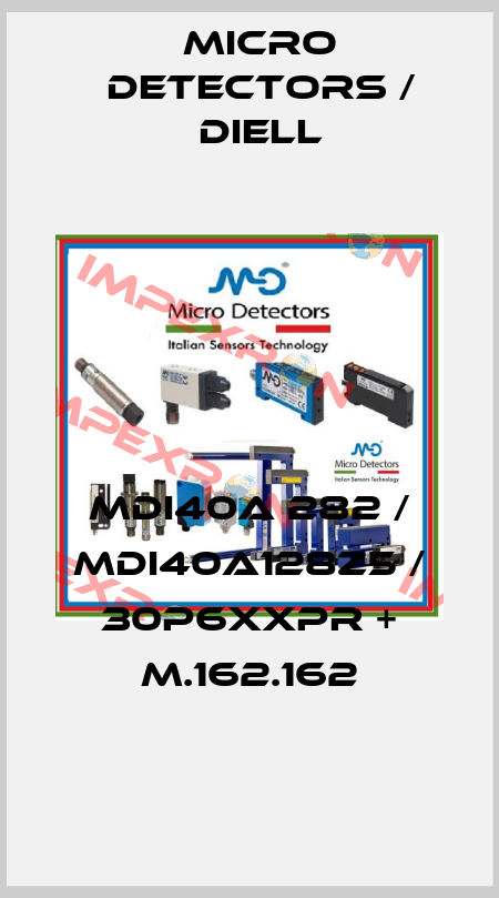 MDI40A 282 / MDI40A128Z5 / 30P6XXPR + M.162.162
 Micro Detectors / Diell