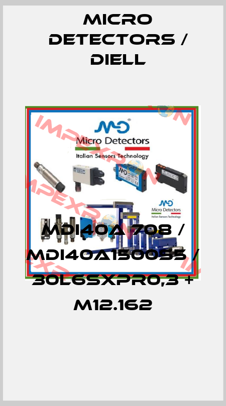 MDI40A 708 / MDI40A1500S5 / 30L6SXPR0,3 + M12.162
 Micro Detectors / Diell
