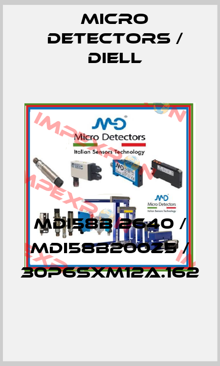 MDI58B 2640 / MDI58B200Z5 / 30P6SXM12A.162
 Micro Detectors / Diell
