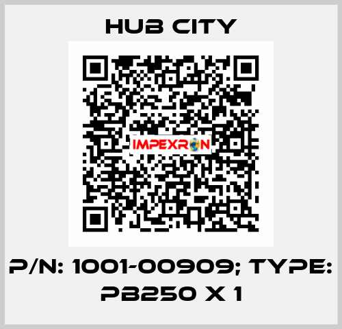 p/n: 1001-00909; Type: PB250 X 1 Hub City