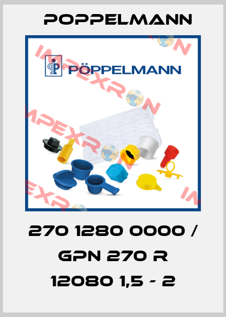 270 1280 0000 / GPN 270 R 12080 1,5 - 2 Poppelmann