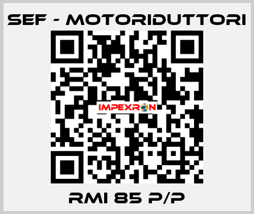 RMI 85 P/P SEF - MOTORIDUTTORI