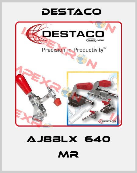 AJ8BLX  640 MR Destaco