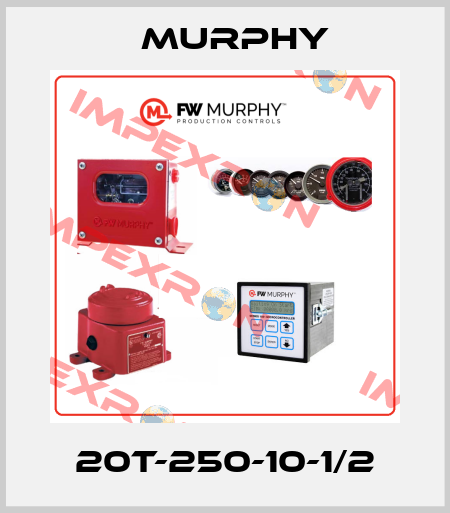 20T-250-10-1/2 Murphy