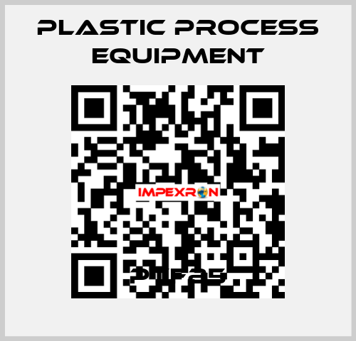 PTF25 PLASTIC PROCESS EQUIPMENT