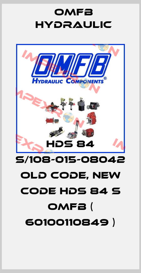 HDS 84 S/108-015-08042 old code, new code HDS 84 S OMFB ( 60100110849 ) OMFB Hydraulic