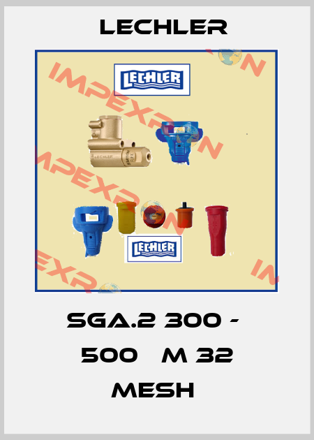 SGA.2 300 -  500 µM 32 MESH  Lechler