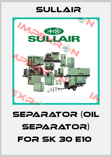 Separator (oil separator) for SK 30 E10  Sullair