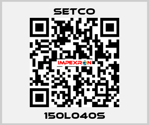 150L040S SETCO