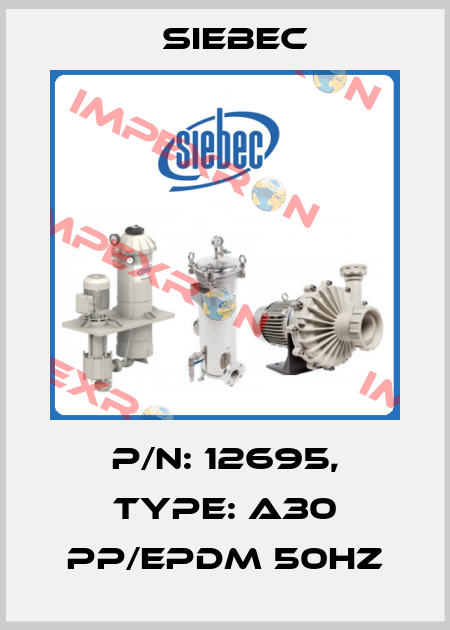 P/N: 12695, Type: A30 PP/EPDM 50Hz Siebec