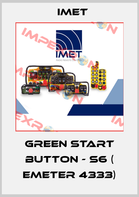 GREEN START BUTTON - S6 ( emeter 4333) IMET
