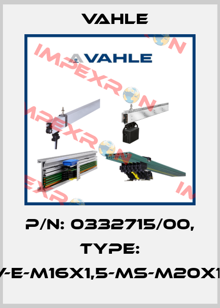 P/n: 0332715/00, Type: LV-E-M16X1,5-MS-M20X1,5 Vahle