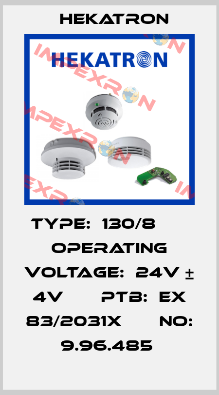 TYPE:  130/8       OPERATING VOLTAGE:  24V ± 4V       PTB:  EX 83/2031X       NO:  9.96.485  Hekatron