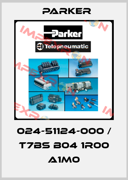 024-51124-000 / T7BS B04 1R00 A1M0 Parker