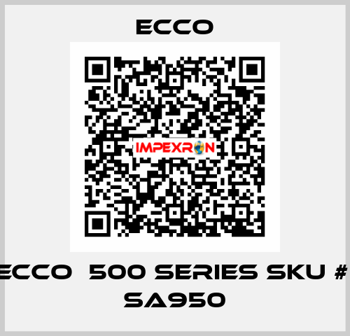 Ecco  500 series SKU #  SA950 Ecco