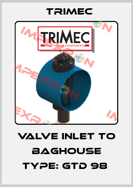 VALVE INLET TO BAGHOUSE TYPE: GTD 98  Trimec