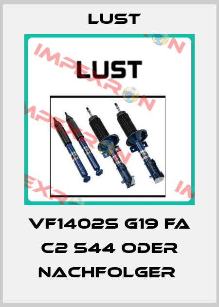 VF1402S G19 FA C2 S44 ODER NACHFOLGER  Lust