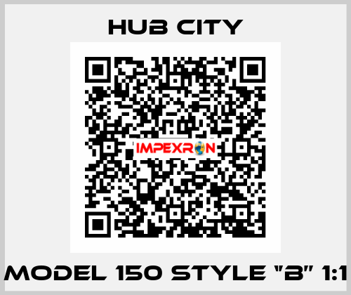 Model 150 Style ‘’B’’ 1:1 Hub City