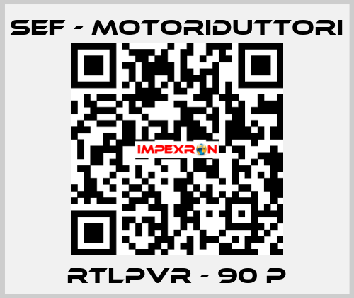 RTLPVR - 90 P SEF - MOTORIDUTTORI