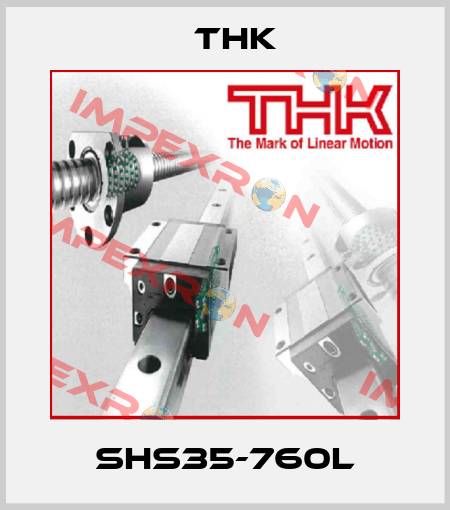 SHS35-760L THK