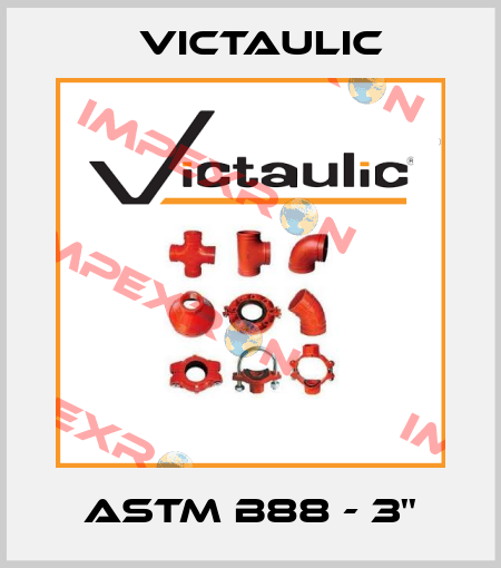 ASTM B88 - 3'' Victaulic
