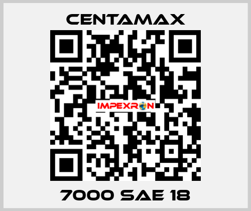 7000 SAE 18 CENTAMAX