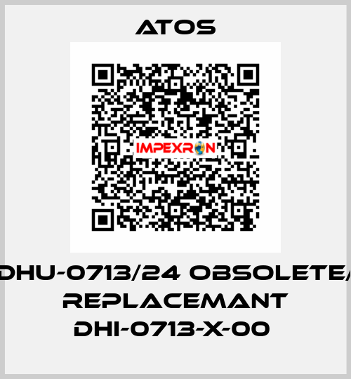 DHU-0713/24 obsolete/ replacemant DHI-0713-X-00  Atos