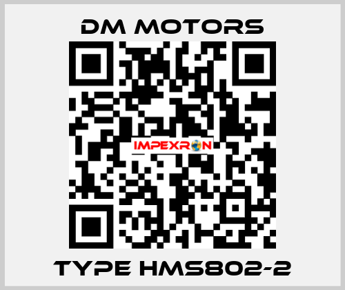 Type HMS802-2 DM Motors